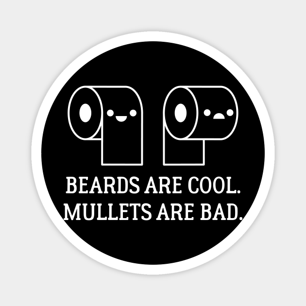 Beards are Cool, Mullets are Bad Toilet Paper Roll Orientation